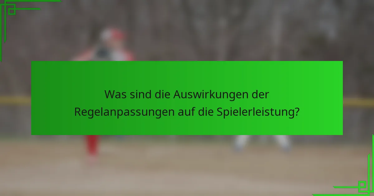 Was sind die Auswirkungen der Regelanpassungen auf die Spielerleistung?