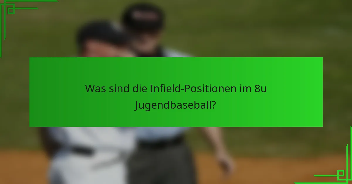Was sind die Infield-Positionen im 8u Jugendbaseball?