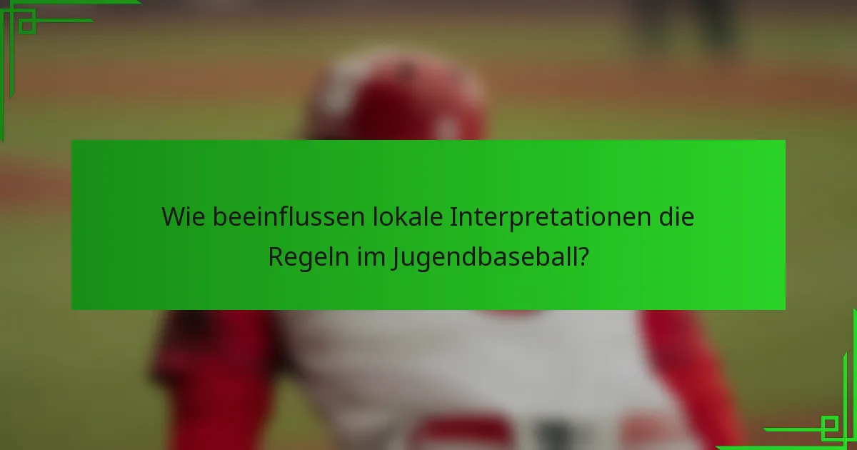 Wie beeinflussen lokale Interpretationen die Regeln im Jugendbaseball?