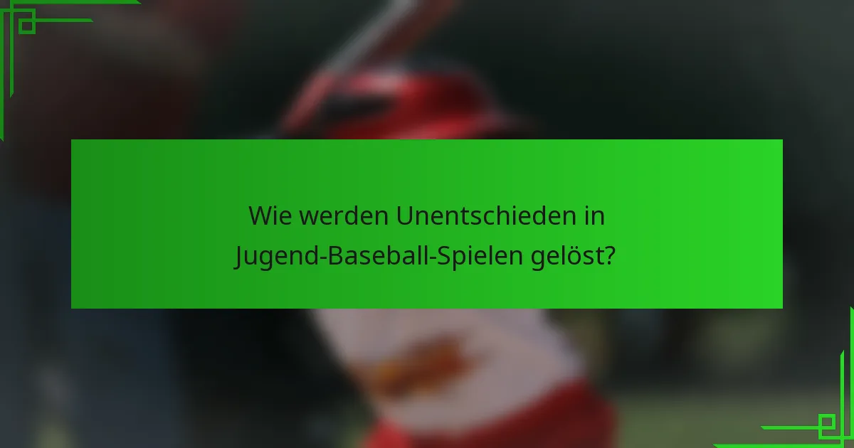 Wie werden Unentschieden in Jugend-Baseball-Spielen gelöst?