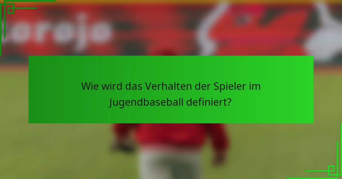 Wie wird das Verhalten der Spieler im Jugendbaseball definiert?